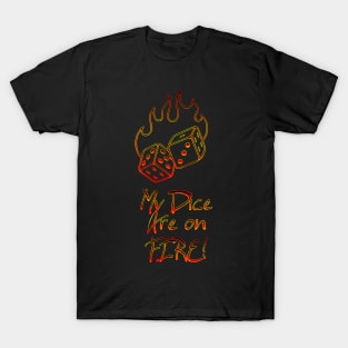 My dice are on fire T-Shirt